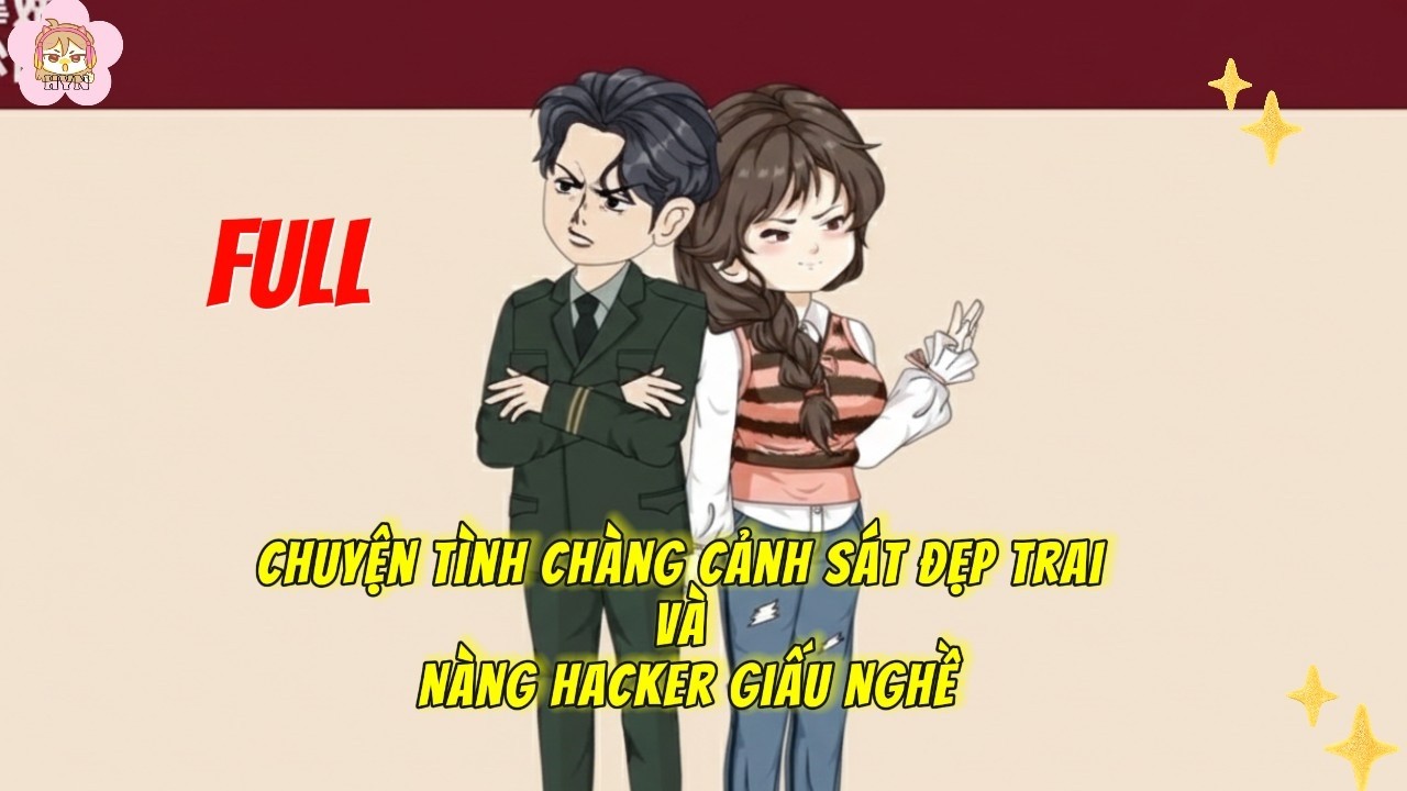 FULL Bộ | Chuyện Tình Chàng Cảnh Sát Đẹp Trai Và Nàng Hac.ker Giấu Nghề | HYN Review