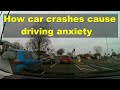 How car crashes cause driving anxiety and how to fix it