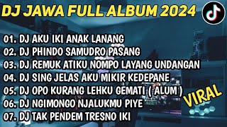 DJ JAWA FULL ALBUM VIRAL TIKTOK 2024 || DJ AKU IKI ANAK LANANG X  LAMUNAN !!