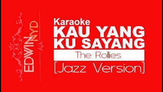 Karaoke Kau yang ku sayang  The Rollies [Jazz Version] Cover Edwin Nyd