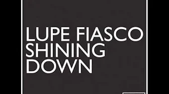 Lupe Fiasco Shining Down Feat. Matthew Santos Lupe Fiasco Shining Down Feat. Matthew Santos
