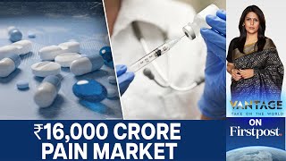 Why India's ₹16,000 Crore Pain Relief Market is Booming | Vantage with Palki Sharma | N18G