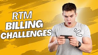 RTM Billing Challenges