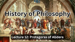 Lecture 12 (History of Philosophy) Protagoras: The First Sophist