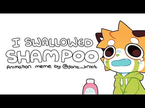 I swallowed shampoo - Animation meme