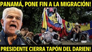 🔥PRESIDENTE de PANAMA CIERRA por FIN el TAPÓN del DARIEN! ADIOS SUEÑO AMERICANO!