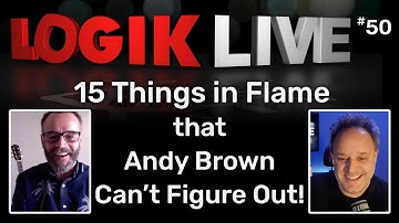 Logik Live #050: 15 Things in Flame that Andy Brown Can