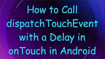 How to Call dispatchTouchEvent with a Delay in onTouch in Android