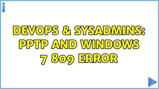 DevOps & SysAdmins: PPTP and windows 7 809 error screenshot 5