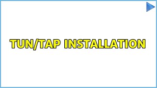 Tun/tap installation