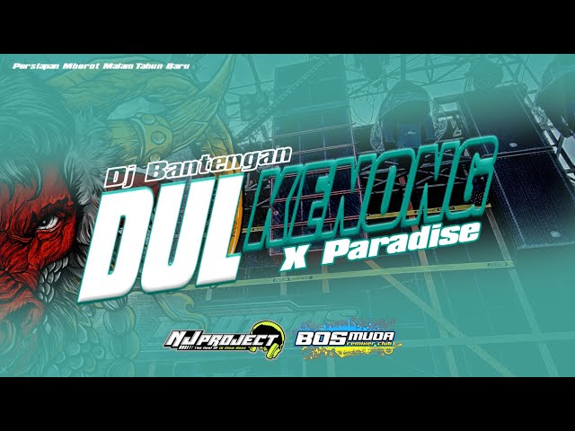 DJ BANTENGAN DUL KENONG X PARADISE - NJ PROJECT BOSMUDA REMIXER CLUB class=