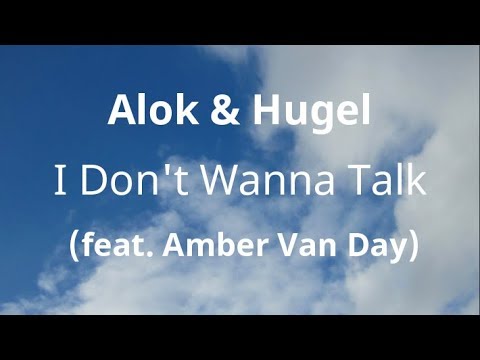 Alok & Hugel (feat. Amber Van Day) - I Don't Wanna Talk ( Lyrics )