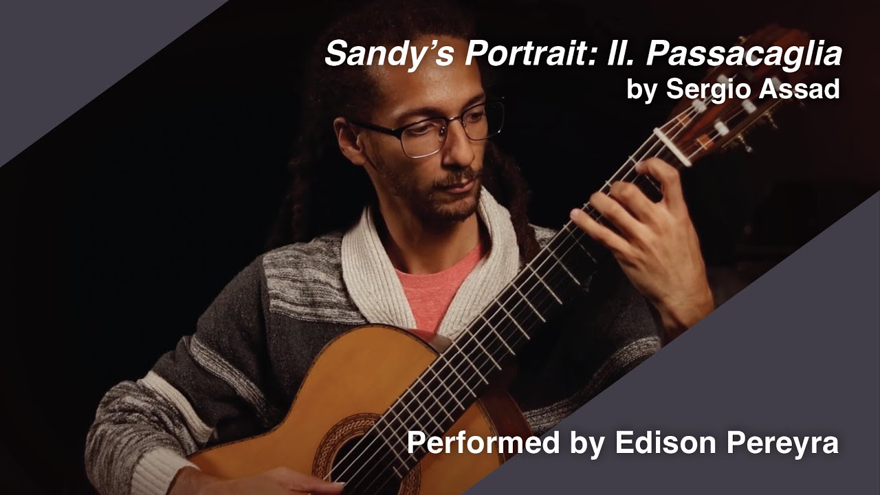Sandy's Portrait: II. Passacaglia by Sérgio Assad | Edison Pereyra, Guitar