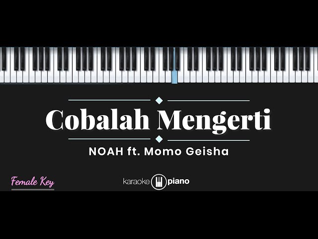 Cobalah Mengerti - NOAH ft. Momo Geisha (KARAOKE PIANO - FEMALE KEY) class=
