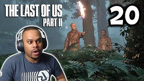 THE WHISTLING BUSH PEOPLE! | The Last Of Us 2 Part 20