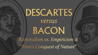 Descartes vs. Bacon on Rationalism vs. Empiricism & “Man’s Conquest of Nature” screenshot 3