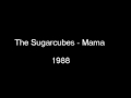 The Sugarcubes - Mama