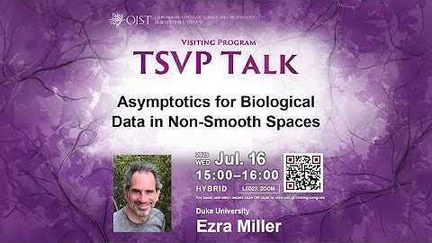 Ezra Miller - Asymptotics for Biological Data in Non-Smooth Spaces - (TSVP Talk at OIST)