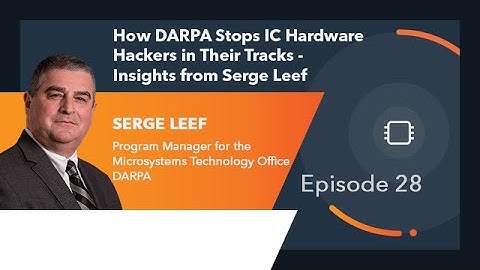 Ep. 28 | How DARPA Stops IC Hardware Hackers in Their Tracks: Insights from Serge Leef