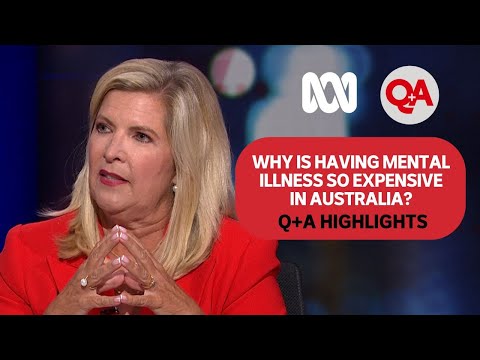 Why is having mental illness so expensive in Australia? | Q+A