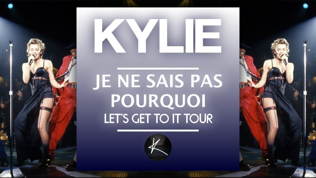 KYLIE | Je Ne Sais Pas Pourquoi | Let's Get to It Tour