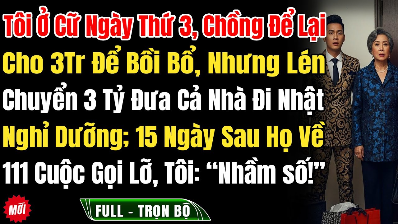 Ở Cữ Ngày Thứ 3, Chồng Để Lại 3 Triệu Bồi Bổ, Nhưng Lén Chuyển 3 Tỷ Đưa Cả Nhà Đi Nhật Nghỉ Dưỡng...