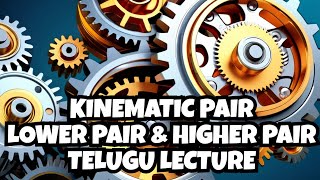 Kinematic Pair | Lower Pair | Higher Pair | Types of Pairs | KOM | Theory Of Machines|Telugu lecture