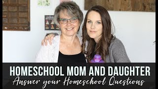 Homeschool Mom and Daughter Answer Your Questions about Homeschooling! @GatherRoundFamily