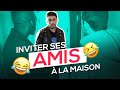 Inviter ses amis  la maison  fael