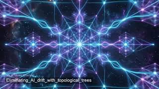 Eliminating AI drift with topological trees 720p gpu