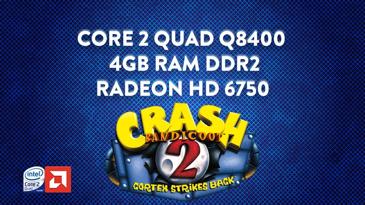 Crash Bandicoot 2 N Sane Trilogy - Core 2 Quad Q8400 - 4GB DDR2 - HD 6750