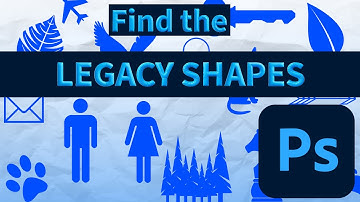 How to Find Legacy Shapes in Photoshop 2025