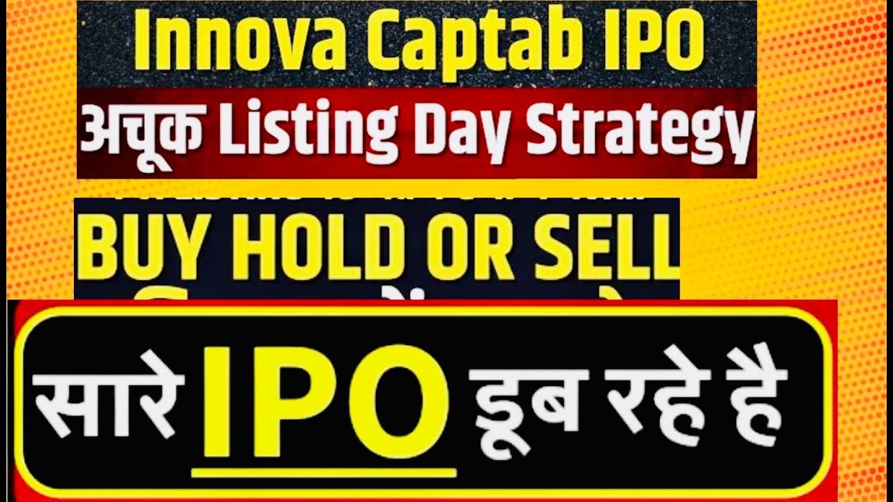 LISTING STRATEGY Innova Captab IPO Listing Day Strategy Hold or Sell? Detailed Analysis