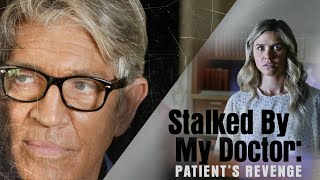 Stalked By My Doctor: Patient&#39;s Revenge - Full Movie