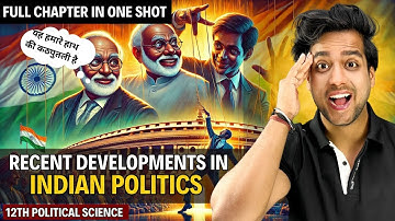 Recent developments in indian politics class 12 one shot | animated video political science class 12