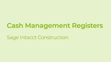 Cash Management Registers in Sage Intacct Construction