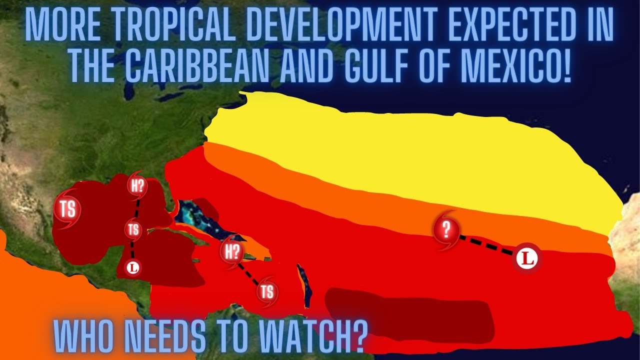More Tropical Development Expected In The Caribbean And Gulf Of Mexico ...