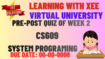 CS609 System Programing Pre Post Quiz of Week 2 For Mids Preparation Virtual University of Pakistan