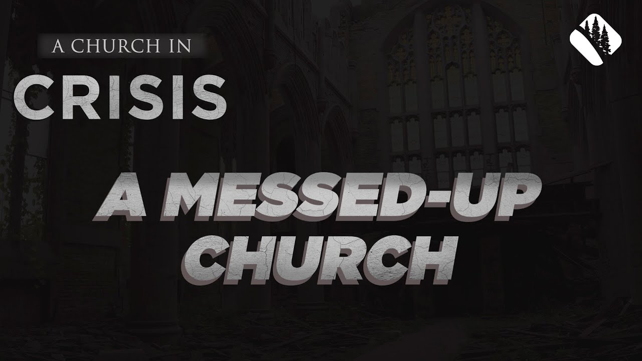 A CHURCH IN CRISIS (Part 3) β’ "A Messed-Up Church" β’ Barry Bandara ...
