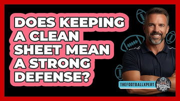 Does Keeping A Clean Sheet Mean A Strong Defense?