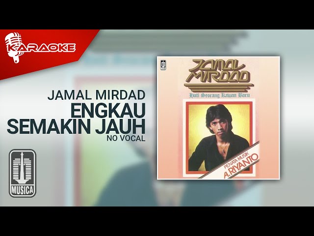 Jamal Mirdad - Engkau Semakin Jauh (Official Karaoke Video) | No Vocal class=