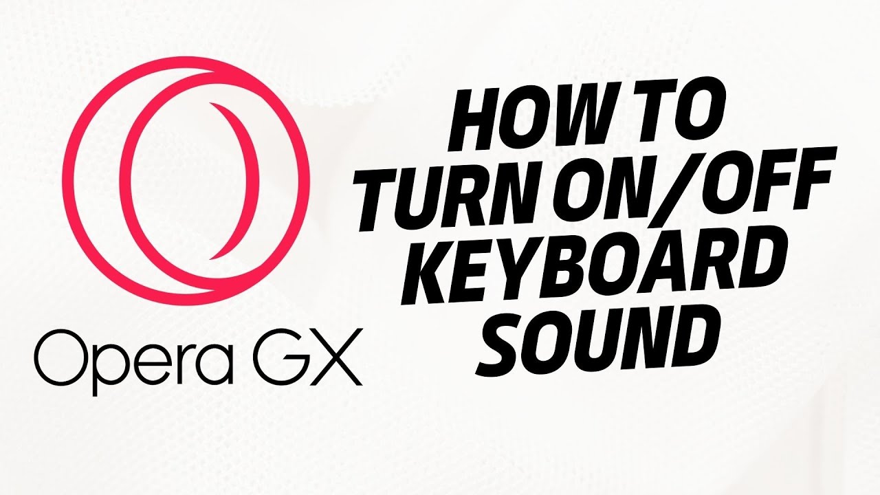 How To Turn Off And Turn On Keyboard Sounds In OperaGX YouTube