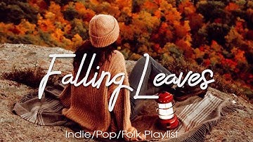 Falling Leaves 🍁 - An Autumn Aesthetic Indie/Folk/Acoustic Playlist