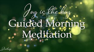 Guided Meditation for Positive Energy ~ 10 Minute Guided Morning Meditation for a more Joyful Day