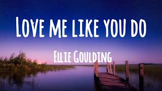 Ellie Goulding - Love Me Like You Do (Lyrics)