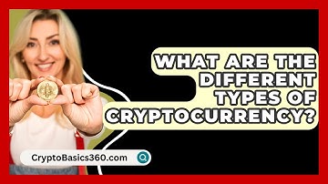 What Are the Different Types of Cryptocurrency? - CryptoBasics360.com