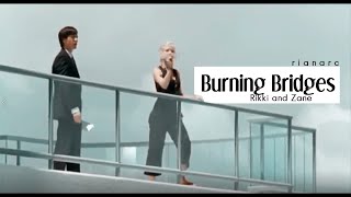 rikki&zane | burning bridges