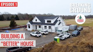 What it Takes to Build a "Better" House | Breaking Ground EP 1