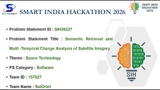 SIH | SatOrbit | SIH26227 | Semantic Retrieval & Multi-Temporal Change Analysis of Satellite Imagery