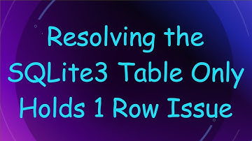 Resolving the SQLite3 Table Only Holds 1 Row Issue